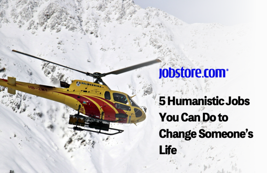 5 Humanistic Jobs You Can Do to Change Someone’s Life